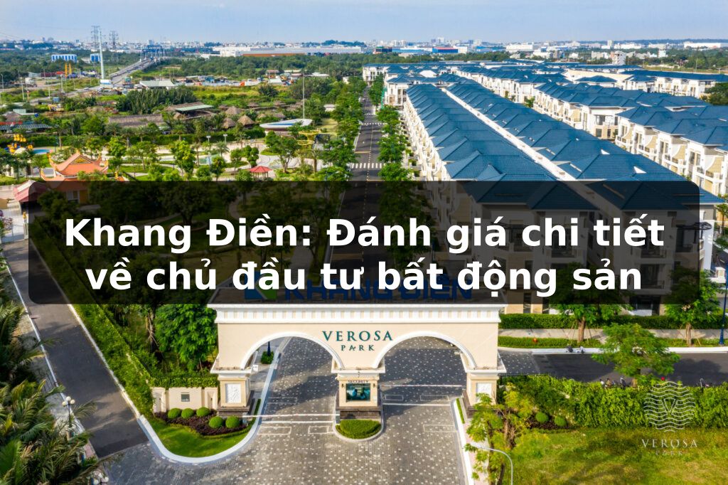 An cư lạc nghiệp tại dự án của Khang Điền: Đánh giá chi tiết từ người có kinh nghiệm